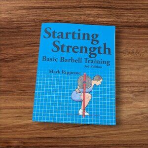 Starting Strength Basic Barbell Training 3rd Edition Paperback By Mark Rippetoe